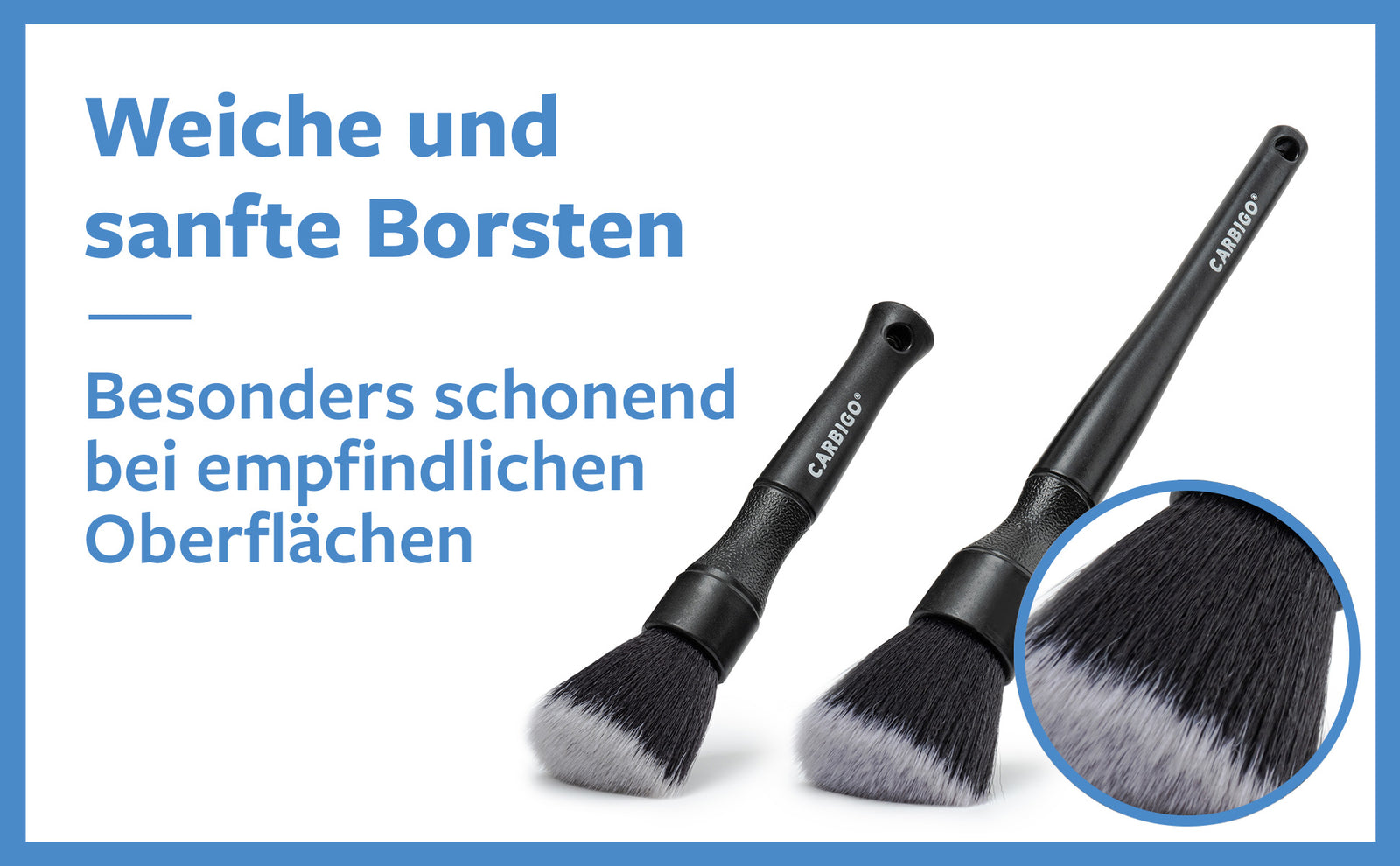 Carbigo® hat weiche und sanfte borsten. Besonders ist schoned bei empifindlichen oberflachen!